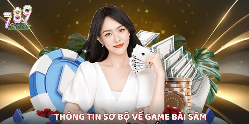 Giới thiệu về tựa game bài Sâm tại cổng game 789Club
