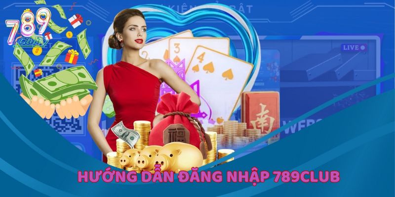 Từng bước cụ thể hướng dẫn đăng nhập 789Club